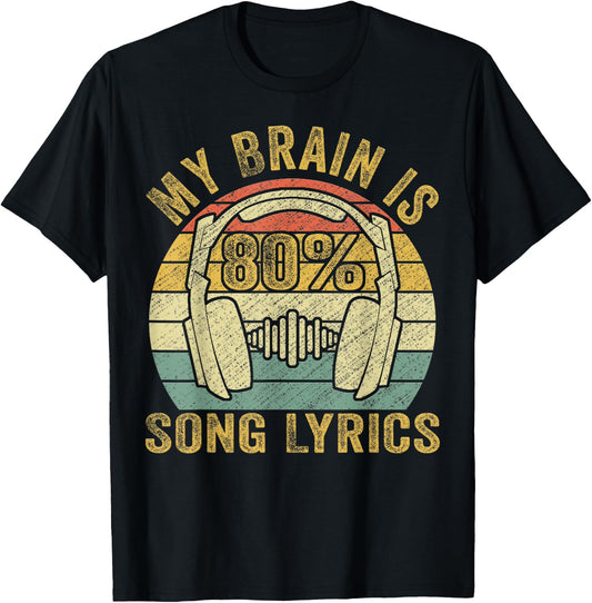 Funny & Cool Music Lover Life, My Brain Is 80% Song Lyrics T-Shirt - T-Shirt | Black