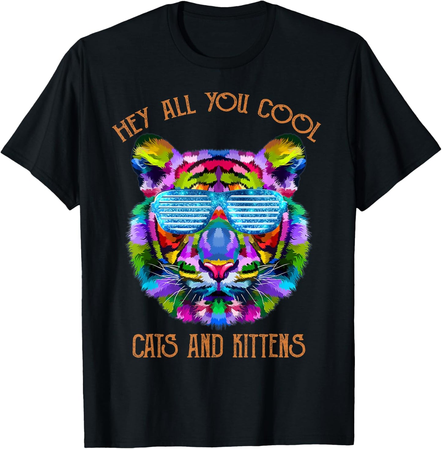 Hey All You Cool Cats and Kittens. Rainbow Color Tiger T-Shirt - T-Shirt | Black