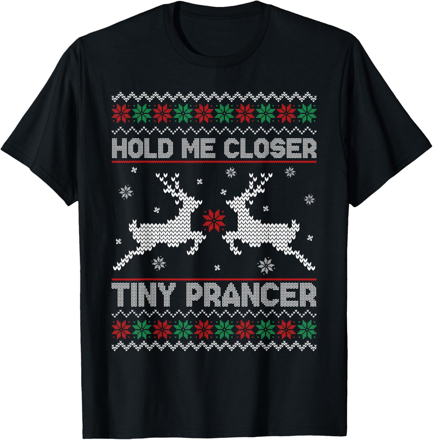 Ugly Christmas Hold Me Closer Funny Tiny Prancer Deer T-Shirt - T-Shirt | Black