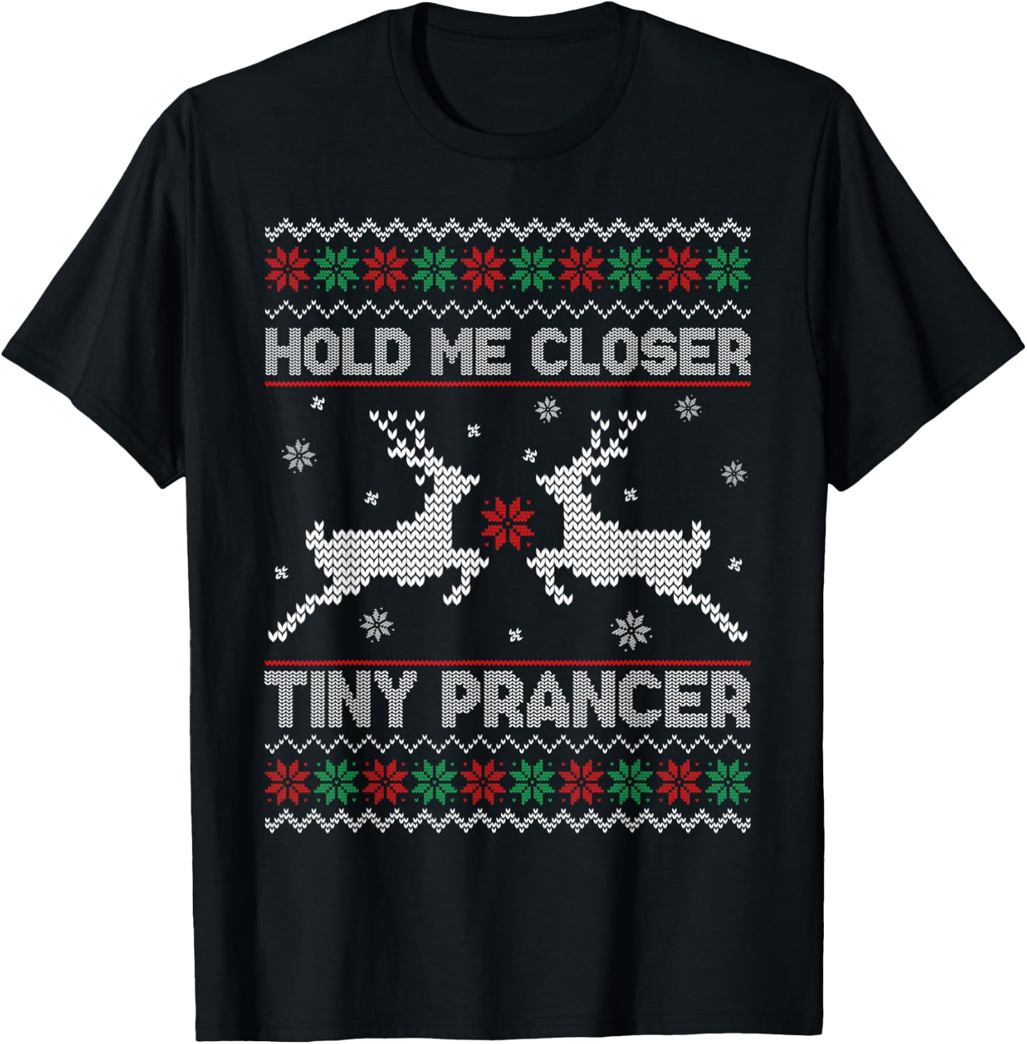 Ugly Christmas Hold Me Closer Funny Tiny Prancer Deer T-Shirt - T-Shirt | Black