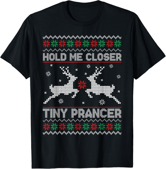 Ugly Christmas Hold Me Closer Funny Tiny Prancer Deer T-Shirt - T-Shirt | Black