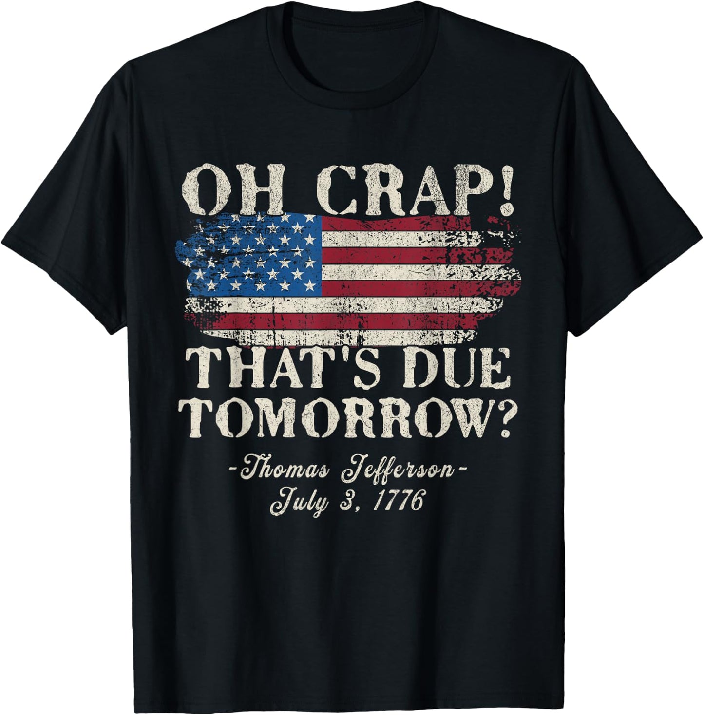 Oh Crap That's Due Tomorrow Thomas Jefferson 4th of July Women Men T-Shirt - T-Shirt | Black