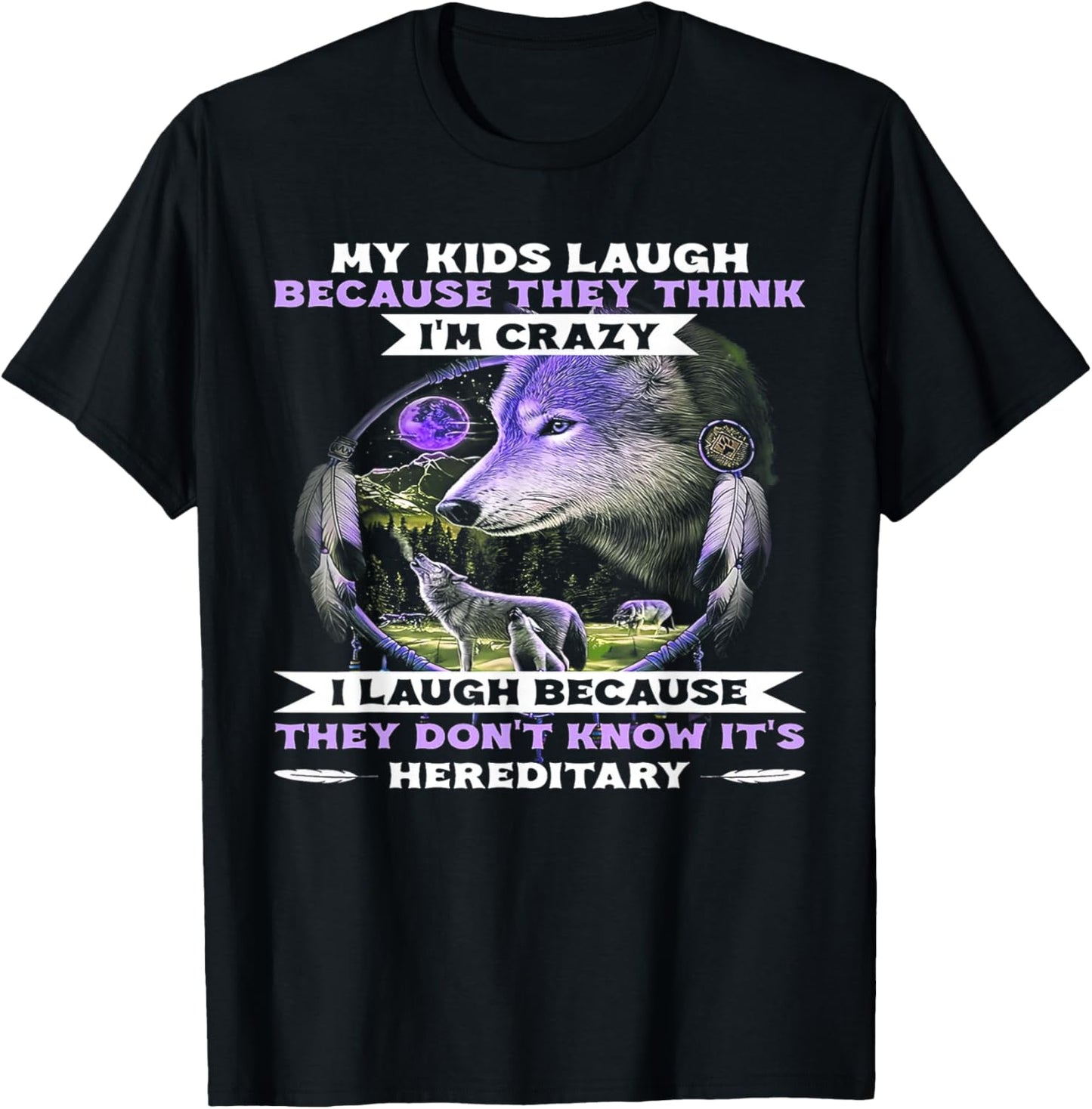 Funny Wolf My Kids Laugh Because They Think I'm Crazy T-Shirt - T-Shirt | Black