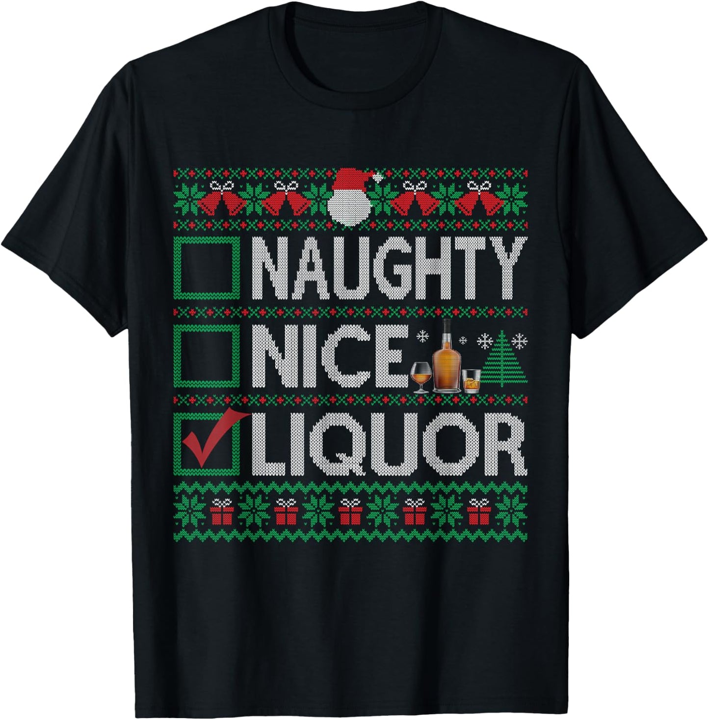 Naughty Nice Liquor Christmas List Liquor Ugly Sweater T-Shirt - T-Shirt | Black