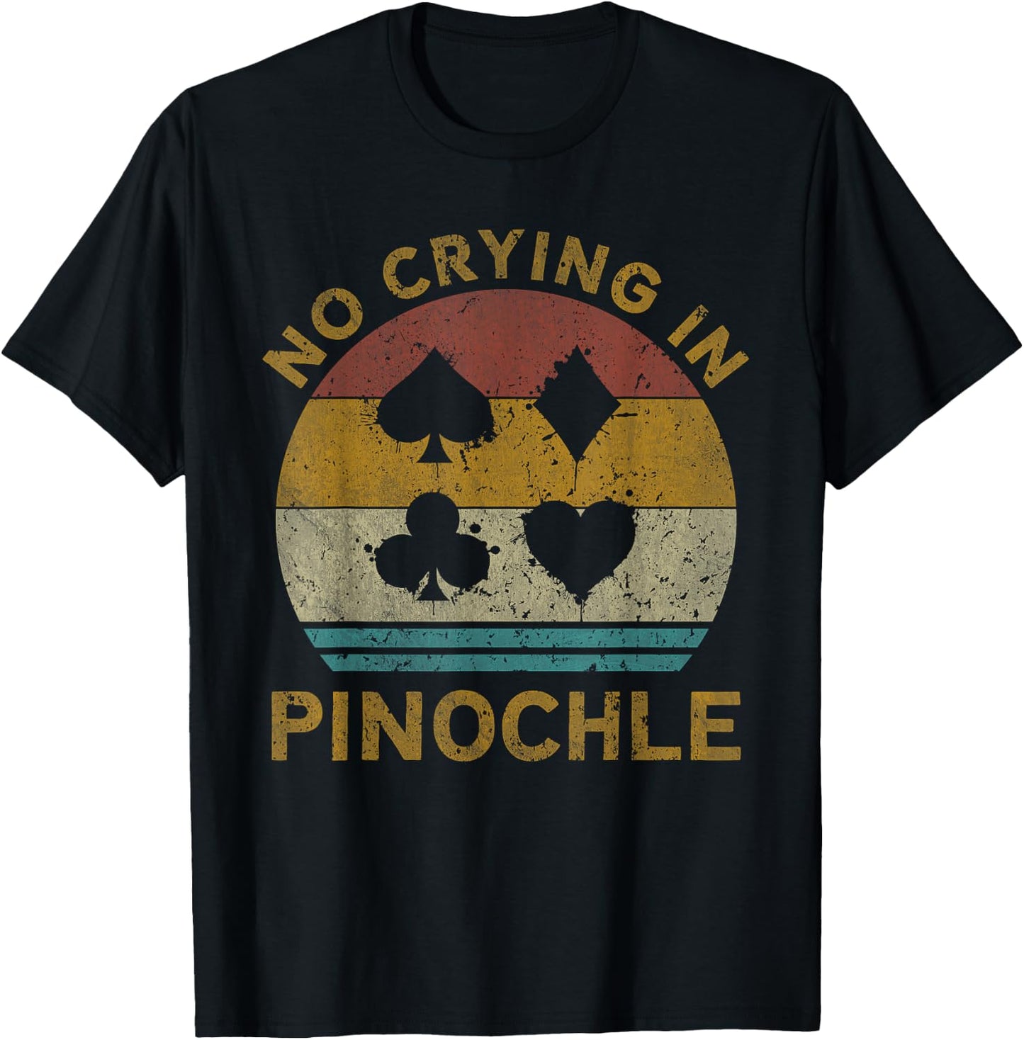 No Crying In Pinochle Funny Pinochle Card Game T-Shirt - T-Shirt | Black