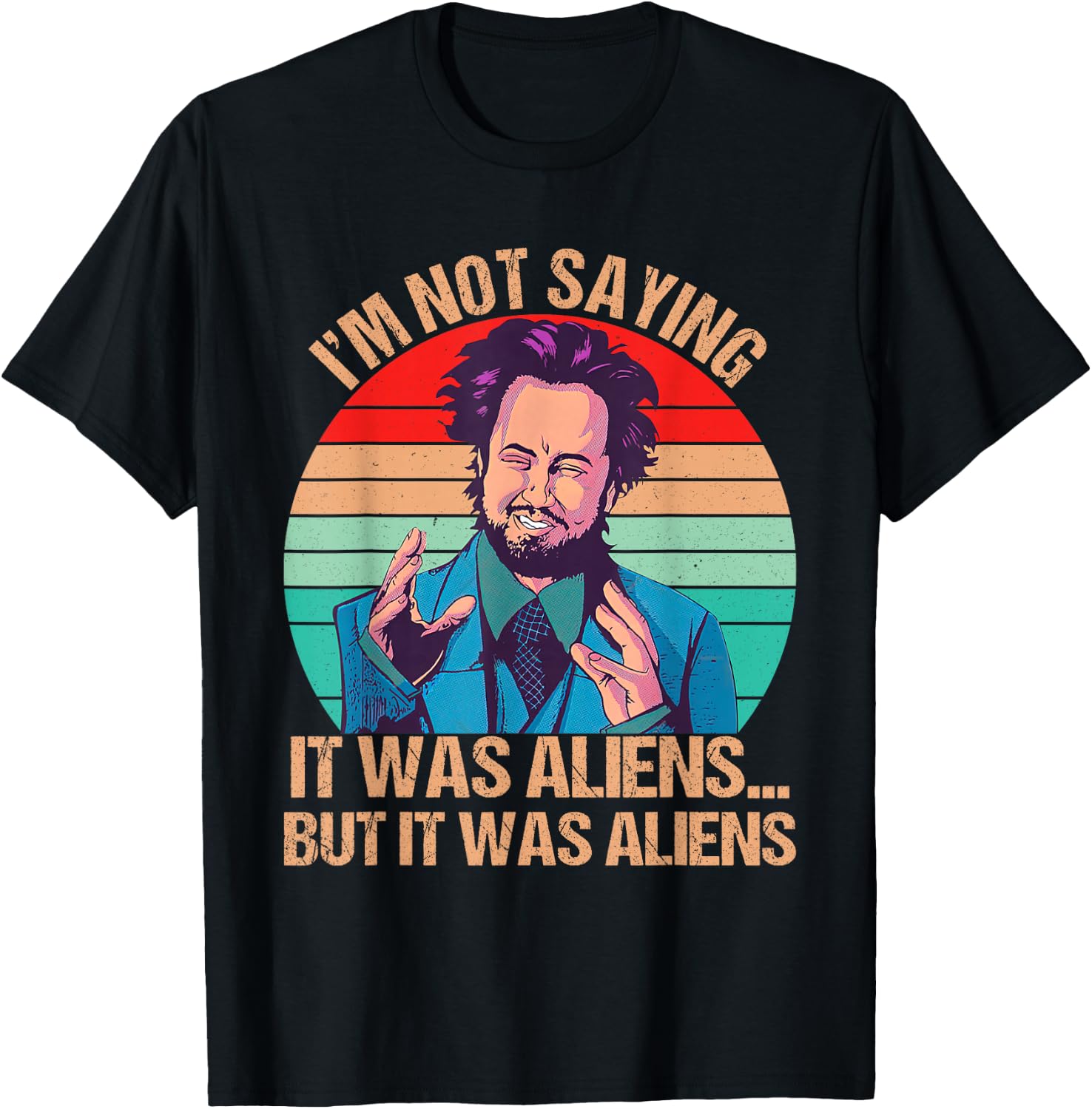 I'm Not Saying It Was Aliens But It Was Aliens Funny Vintage T-Shirt - T-Shirt | Black
