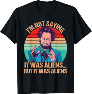 I'm Not Saying It Was Aliens But It Was Aliens Funny Vintage T-Shirt - T-Shirt | Black