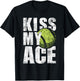 Kiss My Ace - Tennis Player Sports Lover Tournament T-Shirt - T-Shirt | Black