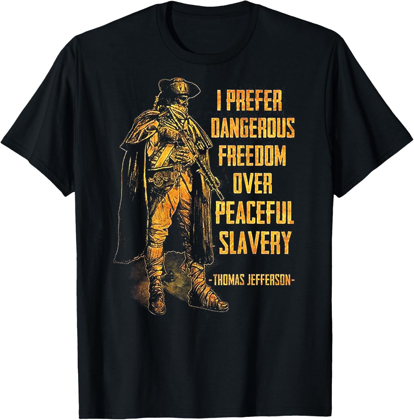 I Prefer Dangerous Freedom Over Peaceful Slavery (on back) T-Shirt - T-Shirt | Black