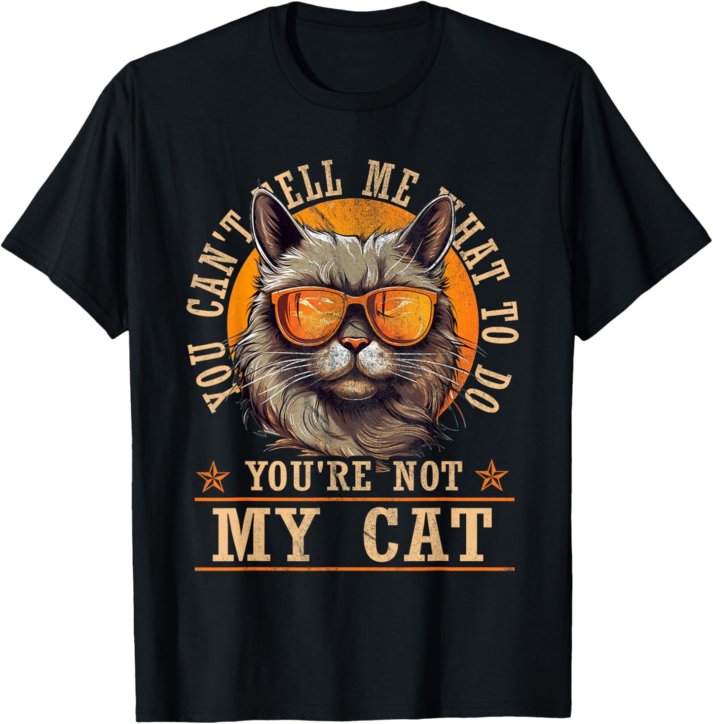Funny - You Can't Tell Me What To Do You're Not My Cat T-Shirt - T-Shirt | Black