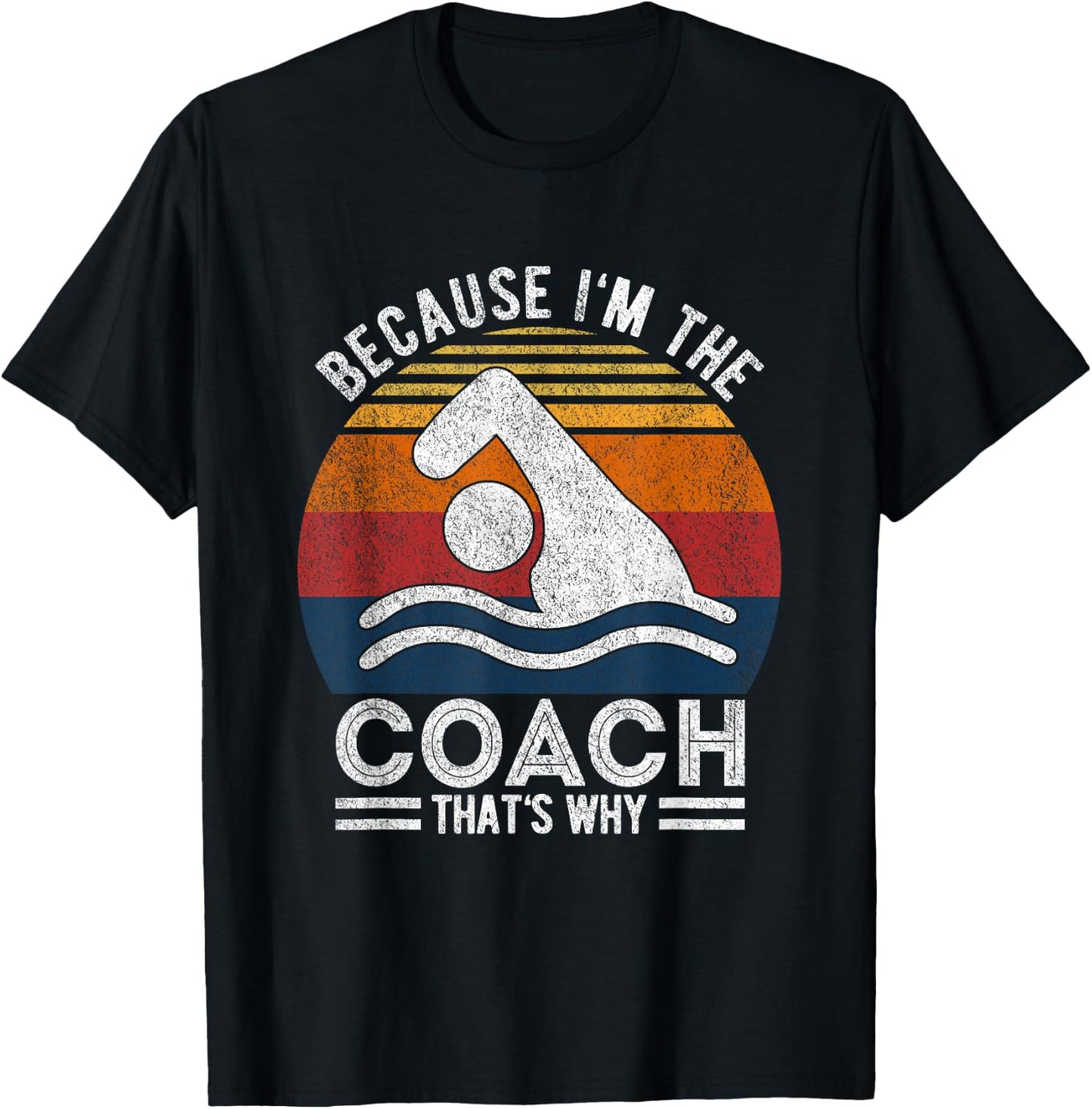 Because I'm The Coach Swim Coach Swim Teacher Swimmer Retro Women T-Shirt - T-Shirt | Black