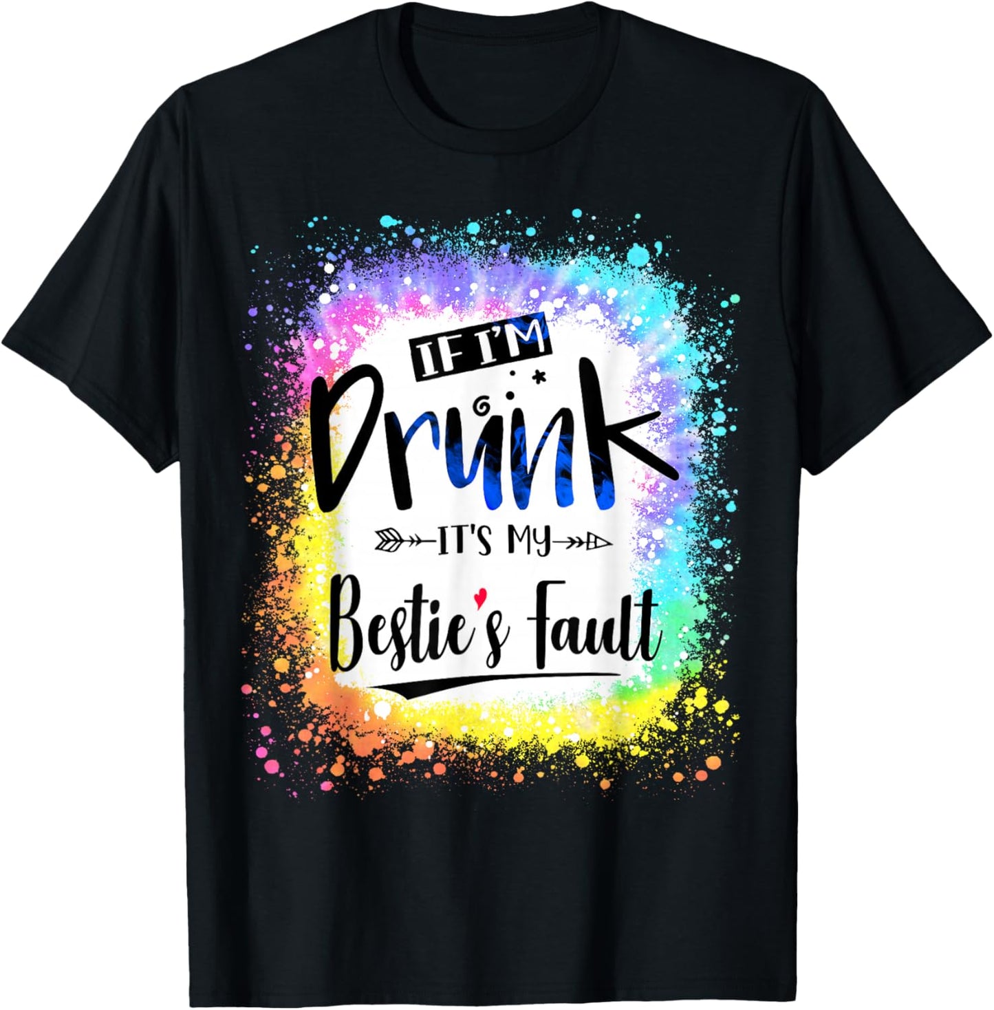 If I'm Drunk It's my Bestie's Fault Friends Couple Tie Dye T-Shirt - T-Shirt | Black
