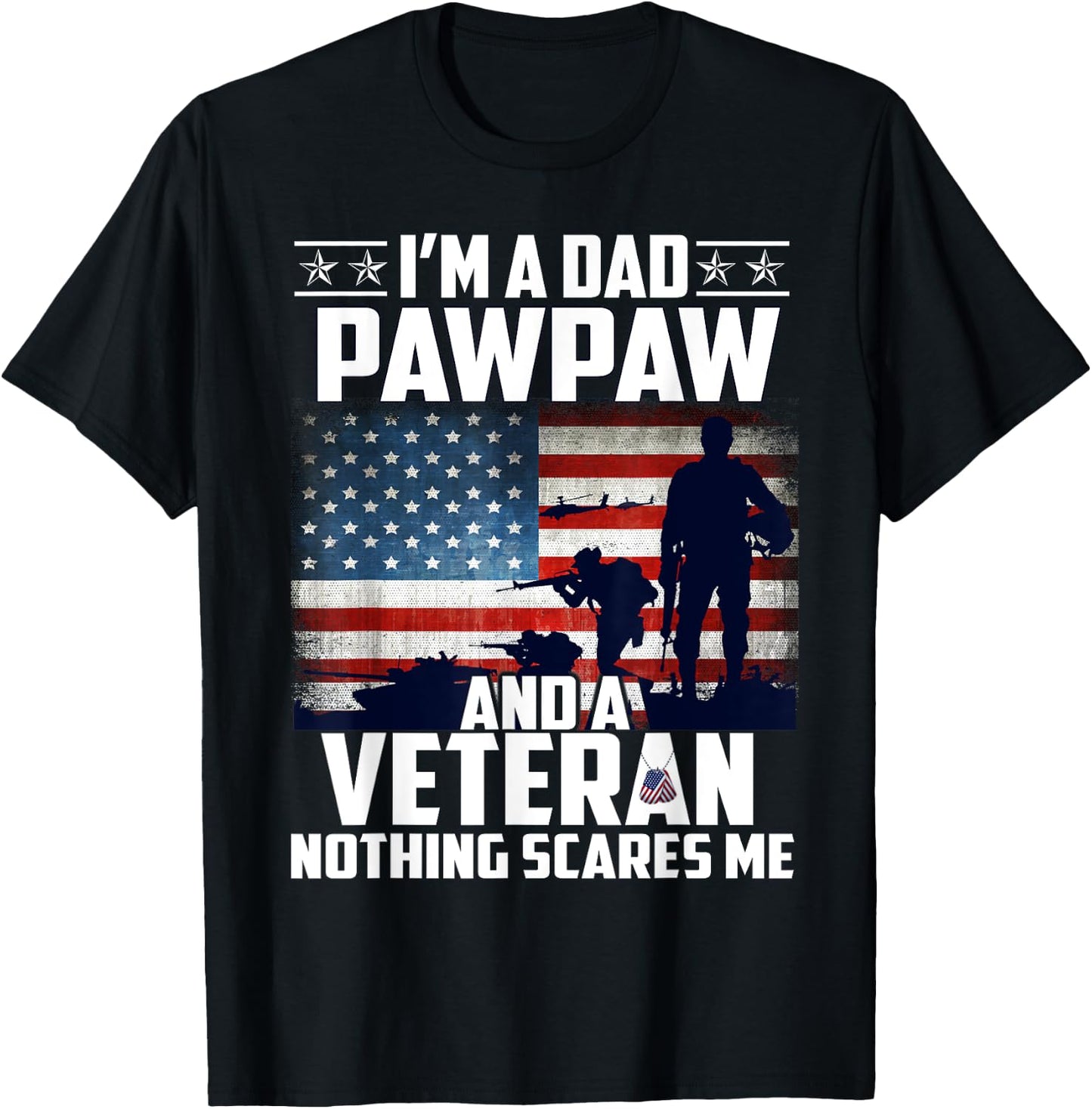 I Am A Dad Pawpaw and a Veteran Nothing Scares Me USA Flag T-Shirt - T-Shirt | Black
