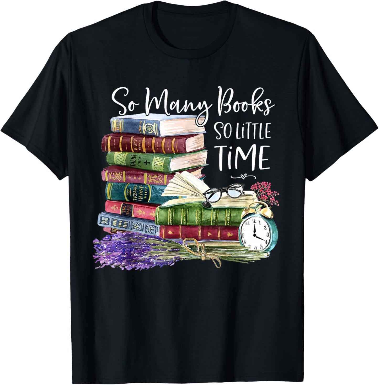 So Many Books Little Time Flower Funny Bookworms Book Lover T-Shirt - T-Shirt | Black