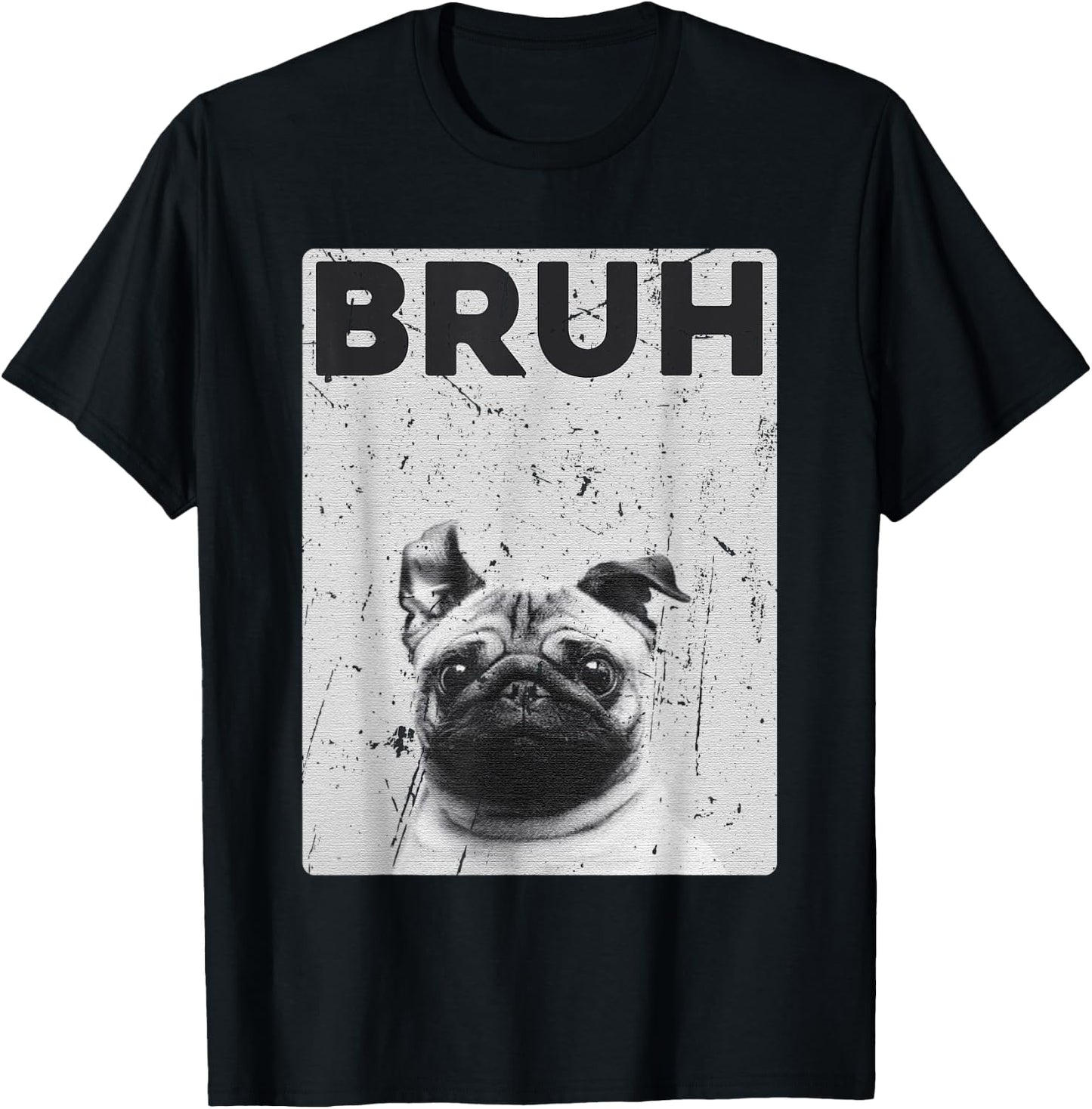 Funny Pug says Bruh Cute Dog Fashion Brah Meme Quote Men Women Kids T-Shirt - T-Shirt | Black
