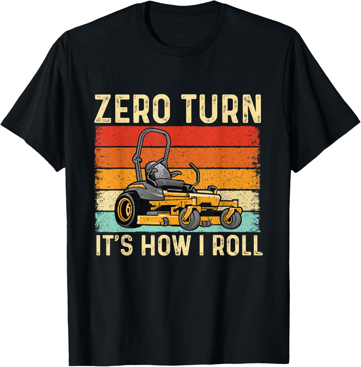 Zero Turn It's How I Roll - Landscaper Gardener Lawn Mowing T-Shirt - T-Shirt | Black