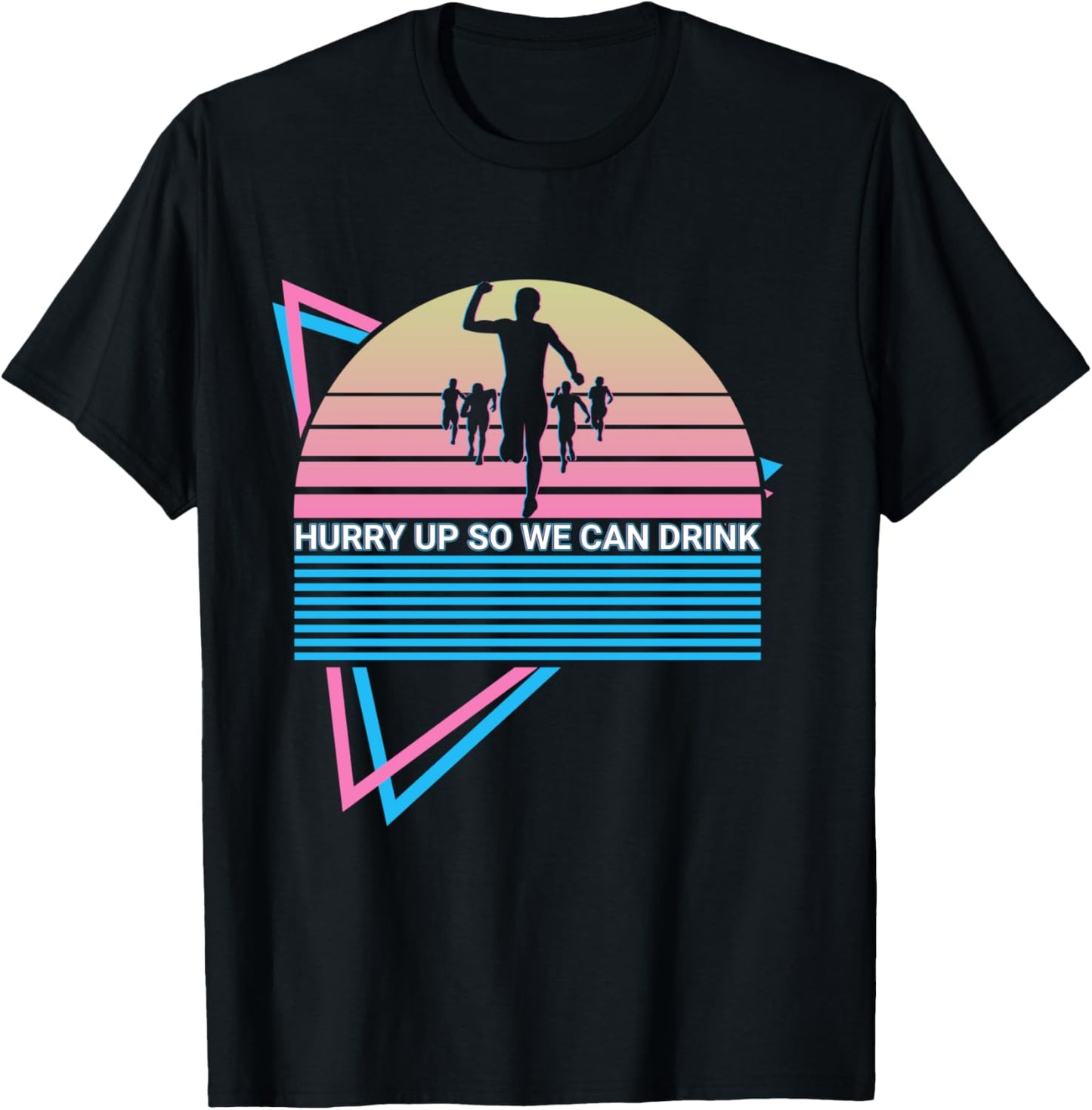 Funny Marathon Runner Retro Hurry Up So We Can Drink T-Shirt - T-Shirt | Black