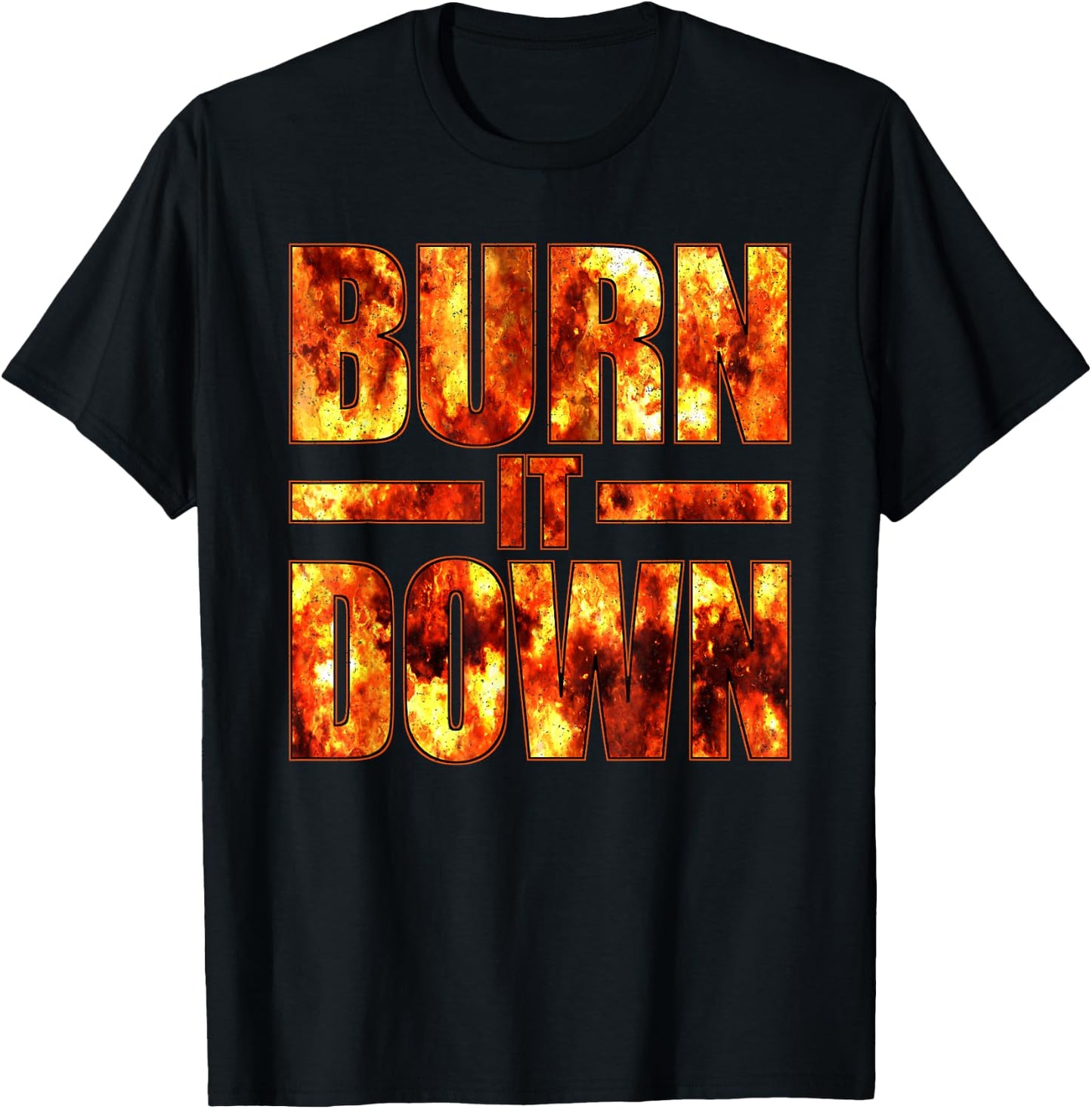 Burn IT Down FIRE Flames T-Shirt - T-Shirt | Black