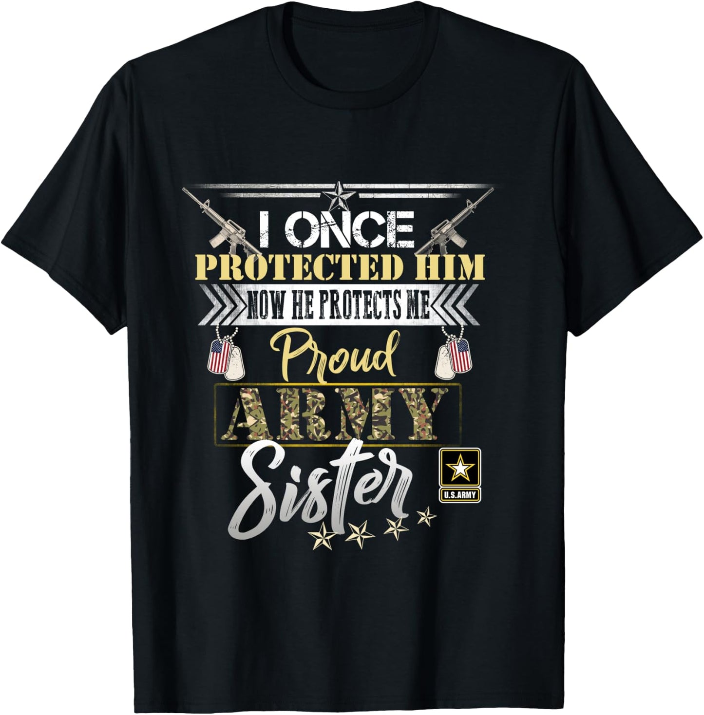 I Once Protected Him Now He Protects Me Proud Army Sister T-Shirt - T-Shirt | Black