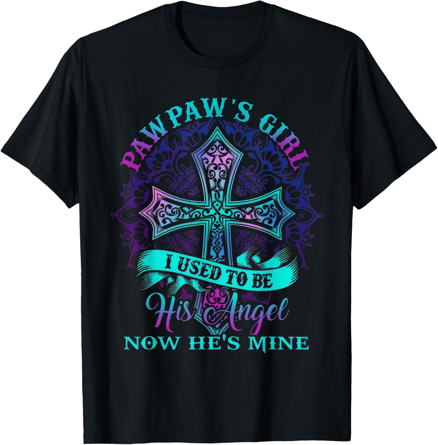 Cross Pawpaw's Girl I Used To Be His Angel Now He's Mine T-Shirt - T-Shirt | Black
