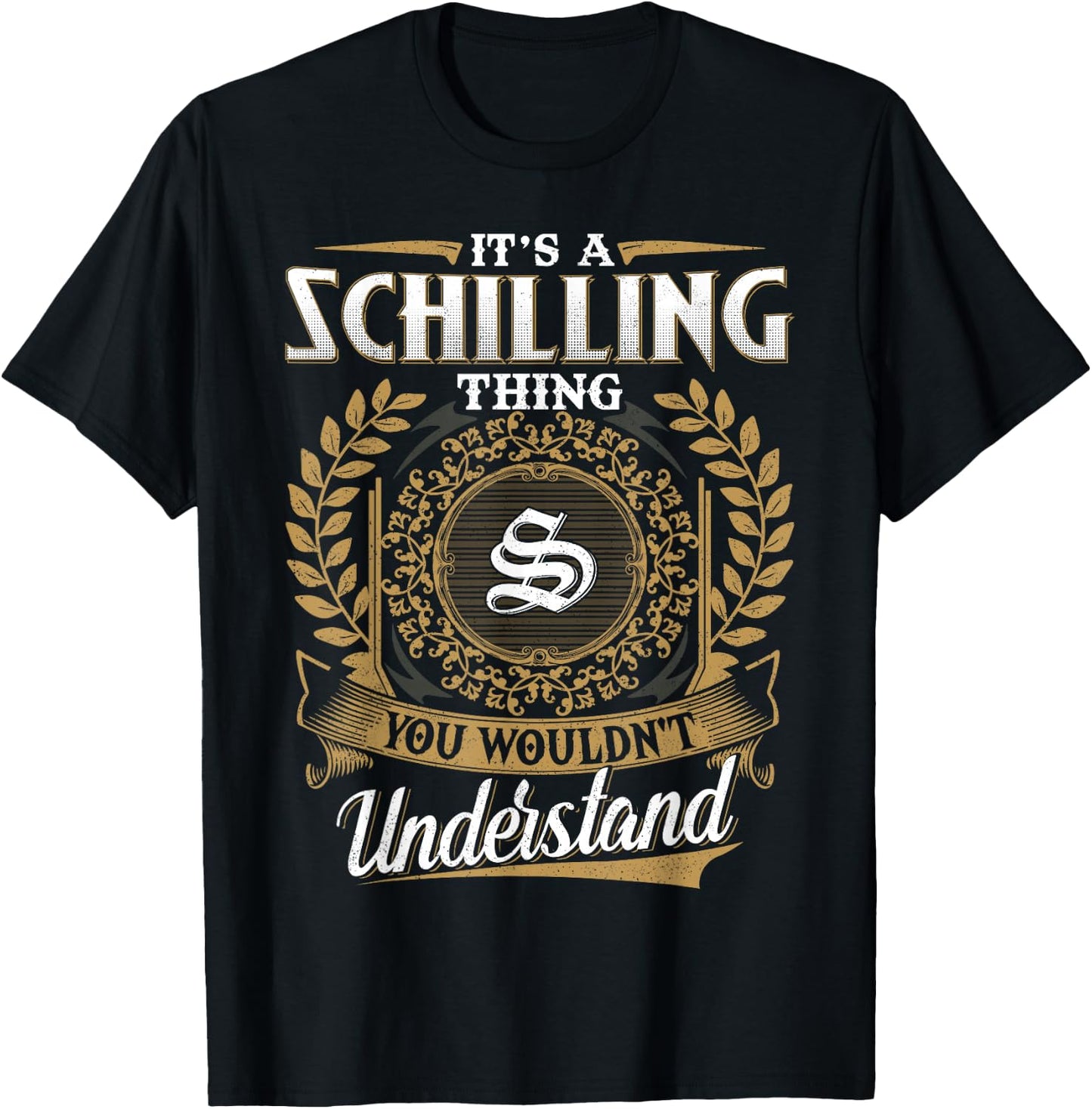 It's A SCHILLING Thing You Wouldn't Understand Father's Day T-Shirt - T-Shirt | Black