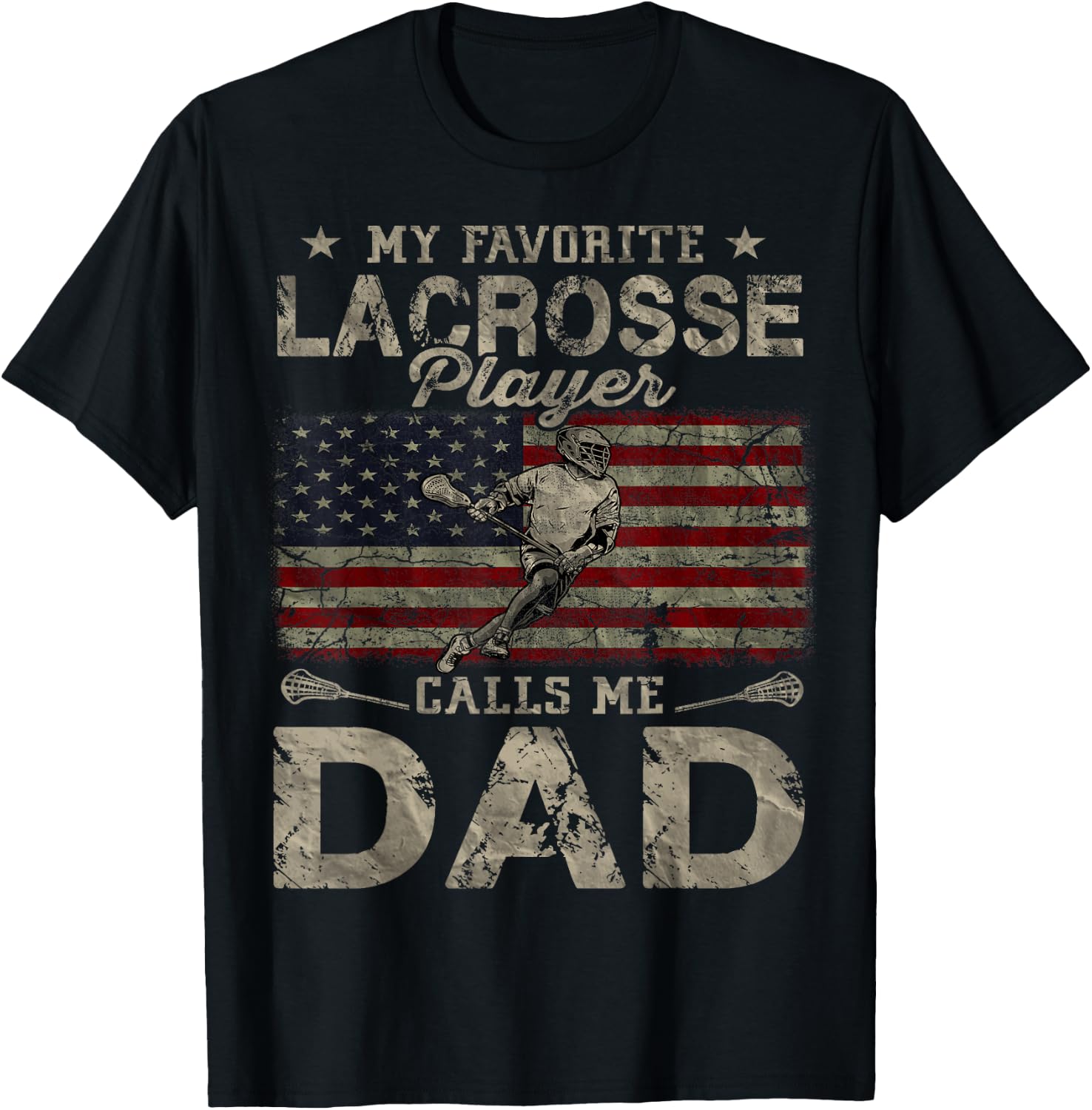 My Favorite Lacrosse Player Calls Me Dad Father's Day Daddy T-Shirt - T-Shirt | Black
