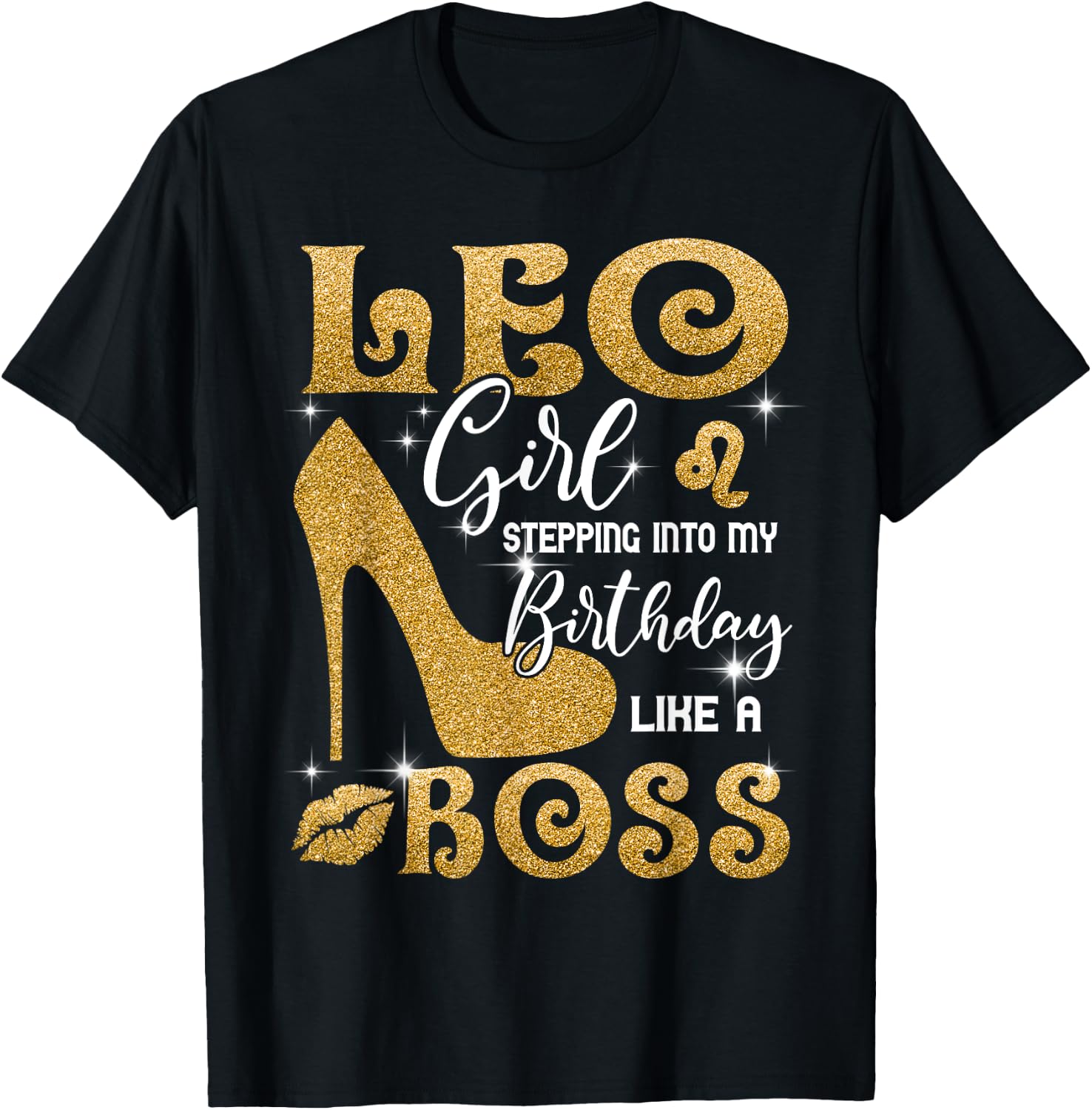Leo Girl Stepping Into My Birthday Like A Boss Heel T-Shirt - T-Shirt | Black
