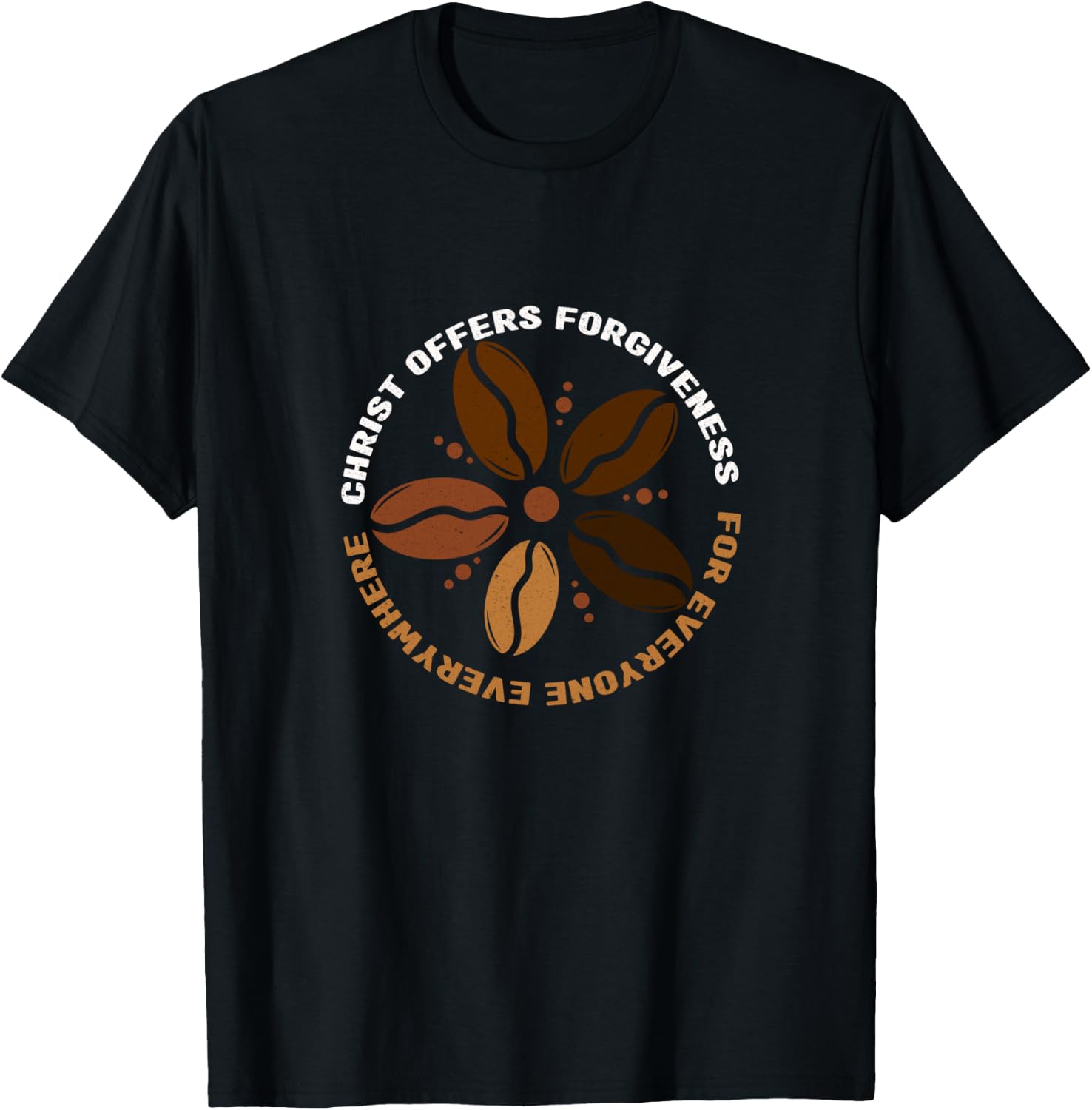 Coffee Christ Offers Forgiveness For Everyone Everywhere T-Shirt - T-Shirt | Black