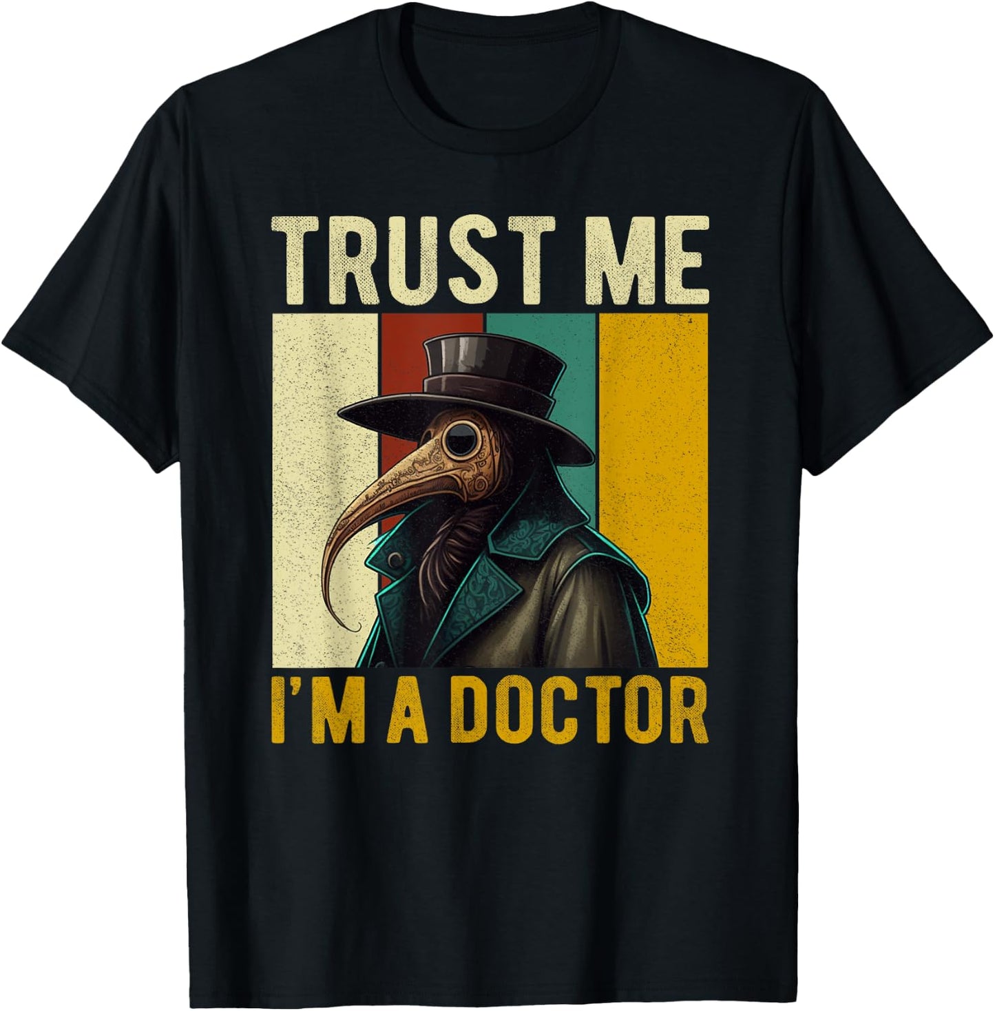 Trust Me I'm A Doctor Plague Doctor Face Mask Physician T-Shirt - T-Shirt | Black