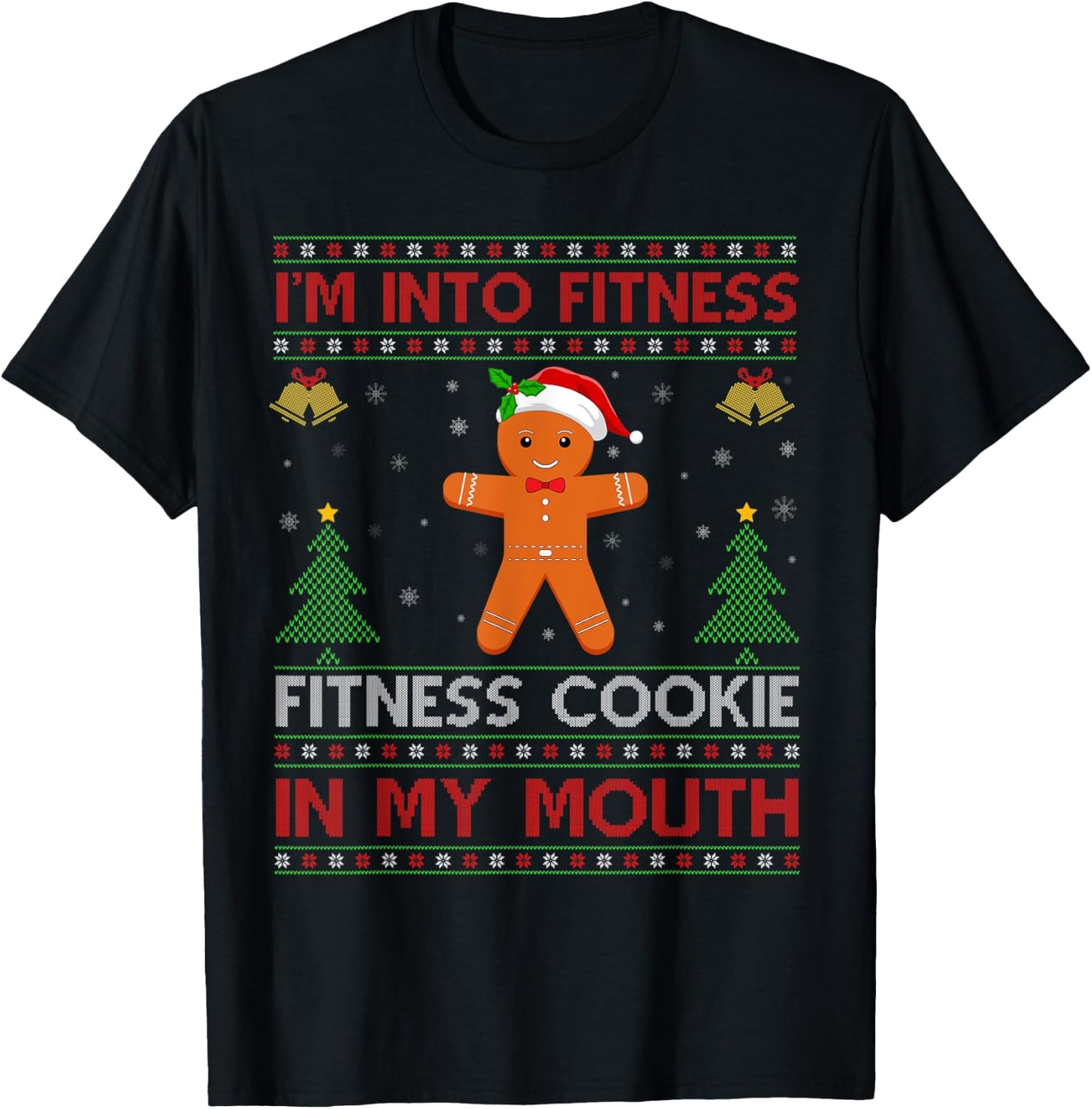 I'm Into Fitness Fitness Cookie In My Mouth Ugly Christmas T-Shirt - T-Shirt | Black