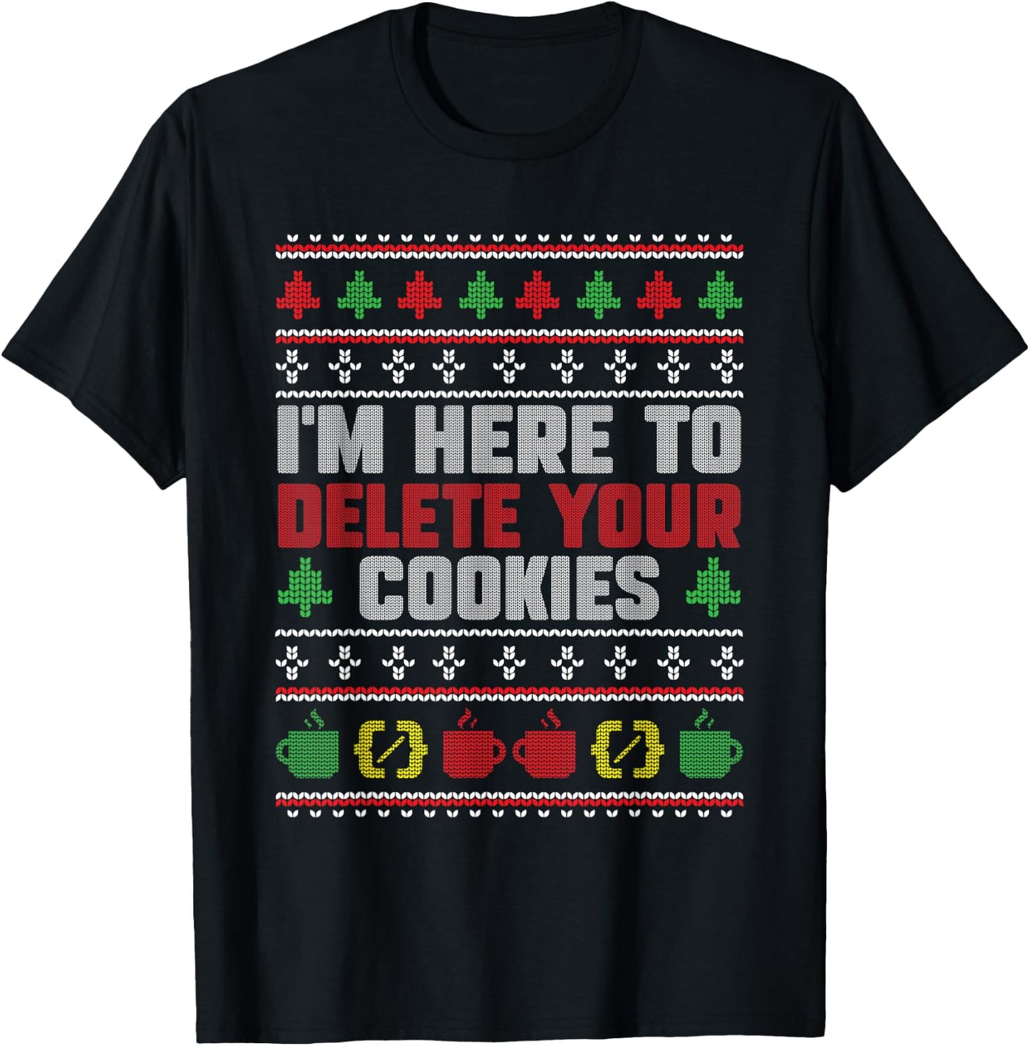 Christmas Programmer - I'm Here To Delete Your Cookies T-Shirt - T-Shirt | Black