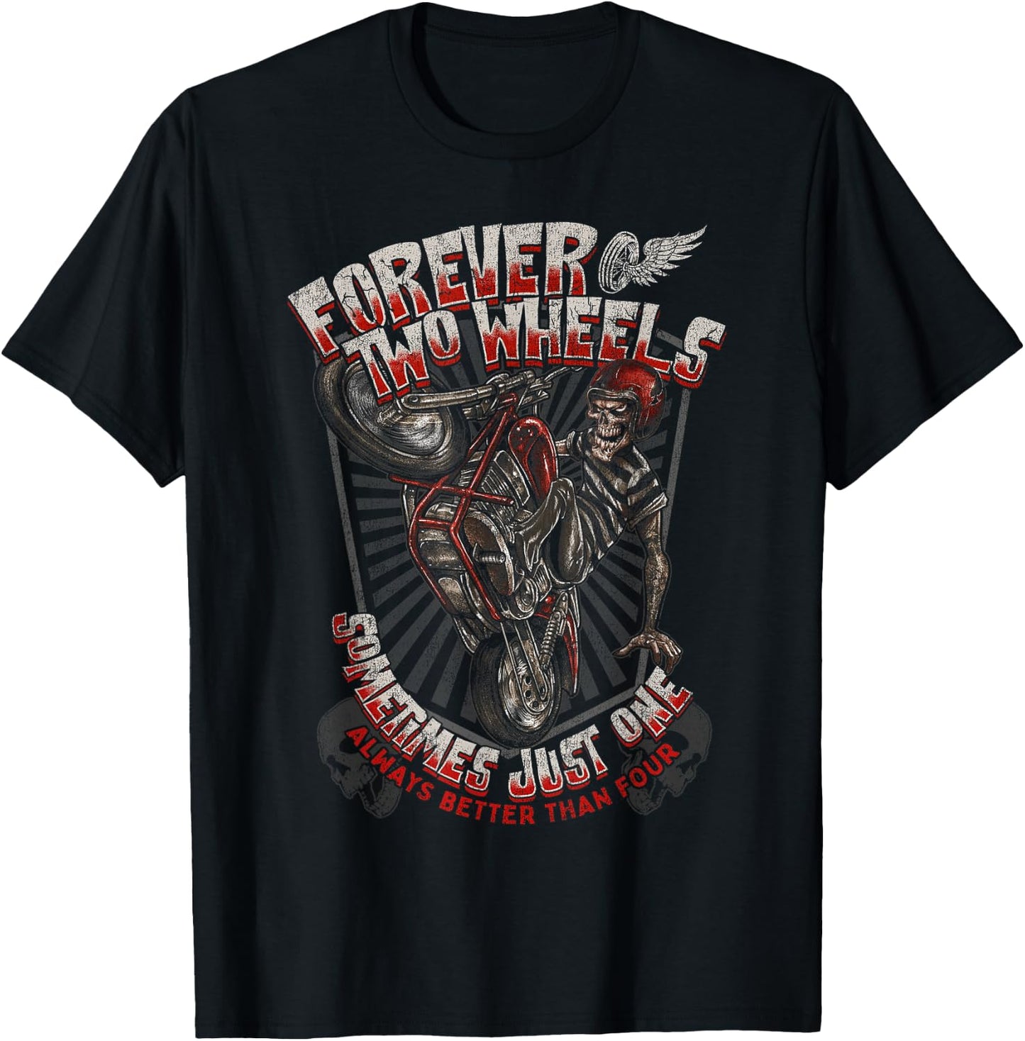 Forever Two Wheels Sometimes Just One Always Better Than T-Shirt - T-Shirt | Black