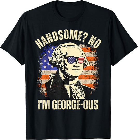 Handsome No I'm Georgeous George Washington 4th of July 1776 T-Shirt - T-Shirt | Black
