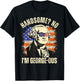 Handsome No I'm Georgeous George Washington 4th of July 1776 T-Shirt - T-Shirt | Black