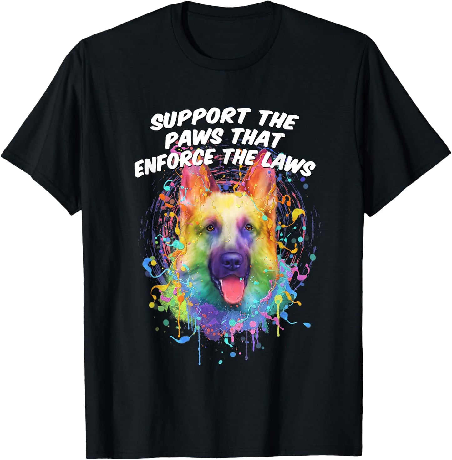 Support the Paws that Enforce the Laws German Shepherd T-Shirt - T-Shirt | Black