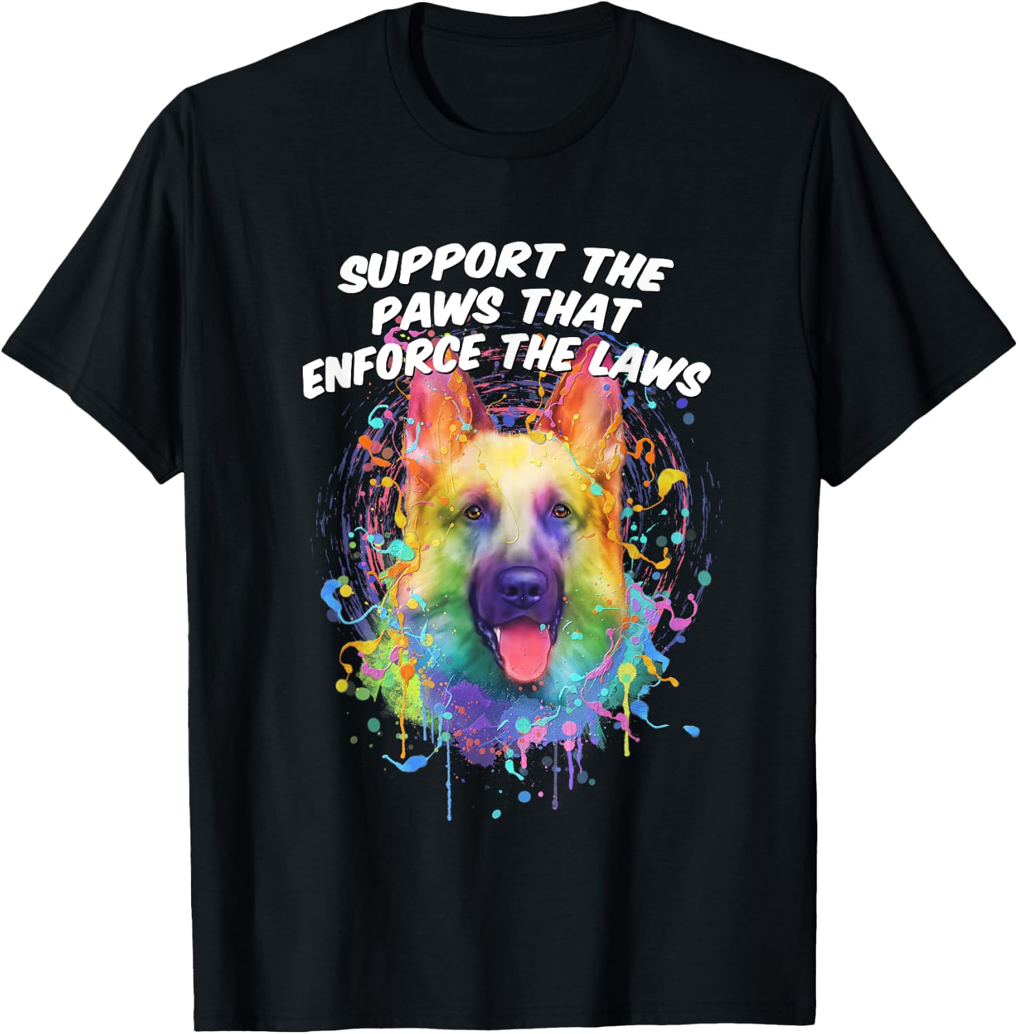 Support the Paws that Enforce the Laws German Shepherd T-Shirt - T-Shirt | Black