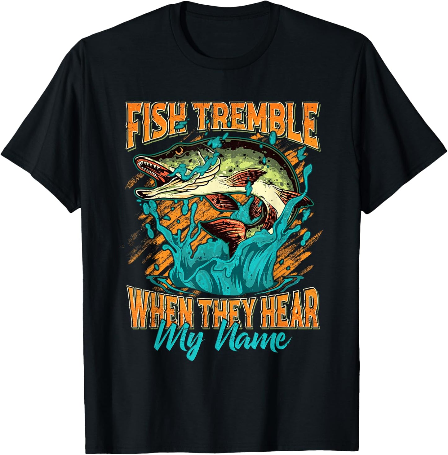 Fish Tremble When They Hear My Name Funny Fisherman Gifts T-Shirt - T-Shirt | Black