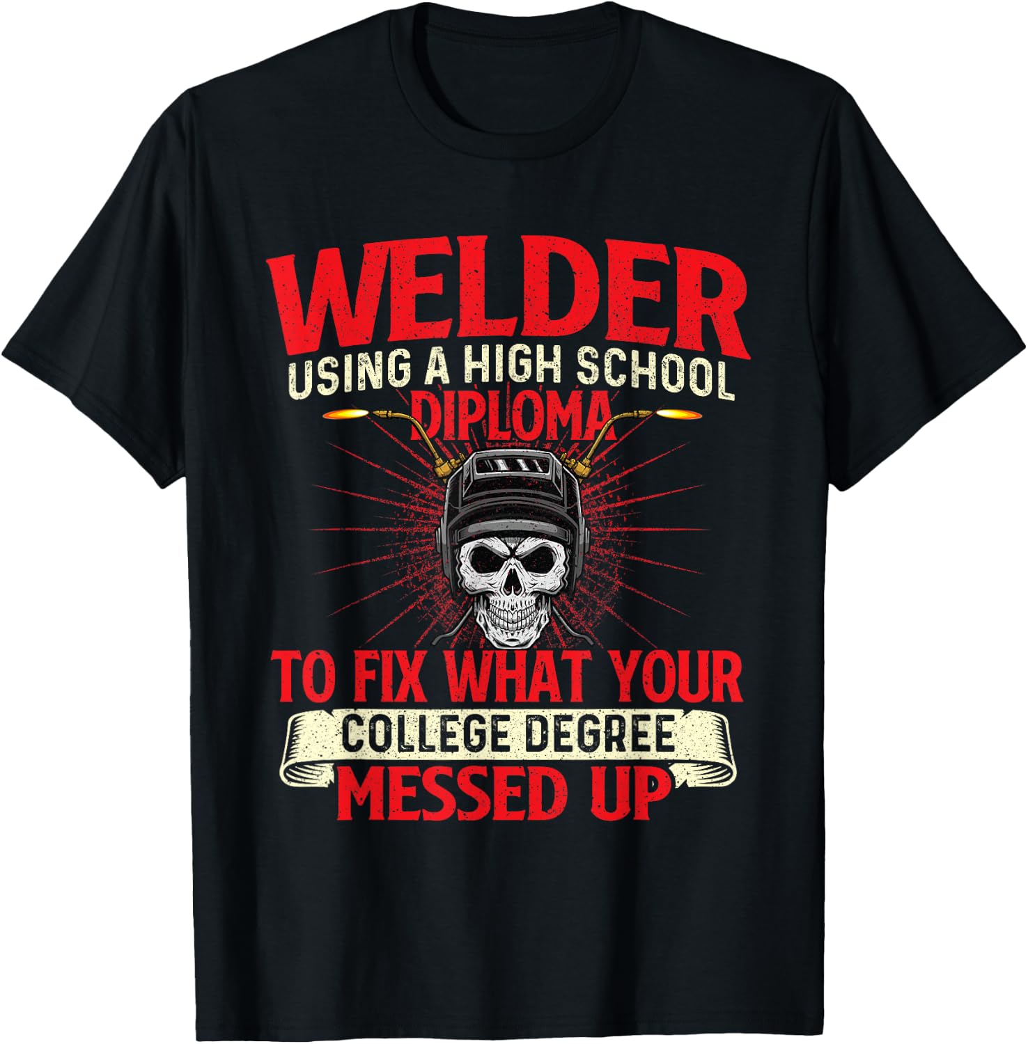 Welder Using A High School Diploma - Weld Welding Ironworker T-Shirt - T-Shirt | Black