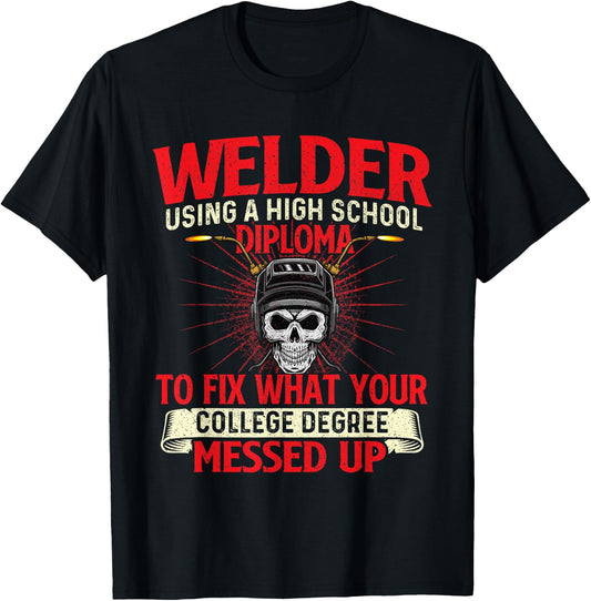 Welder Using A High School Diploma - Weld Welding Ironworker T-Shirt - T-Shirt | Black