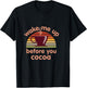 Hot Chocolate Lover Wake Me Up Before You Cocoa Hot Cocoa T-Shirt - T-Shirt | Black