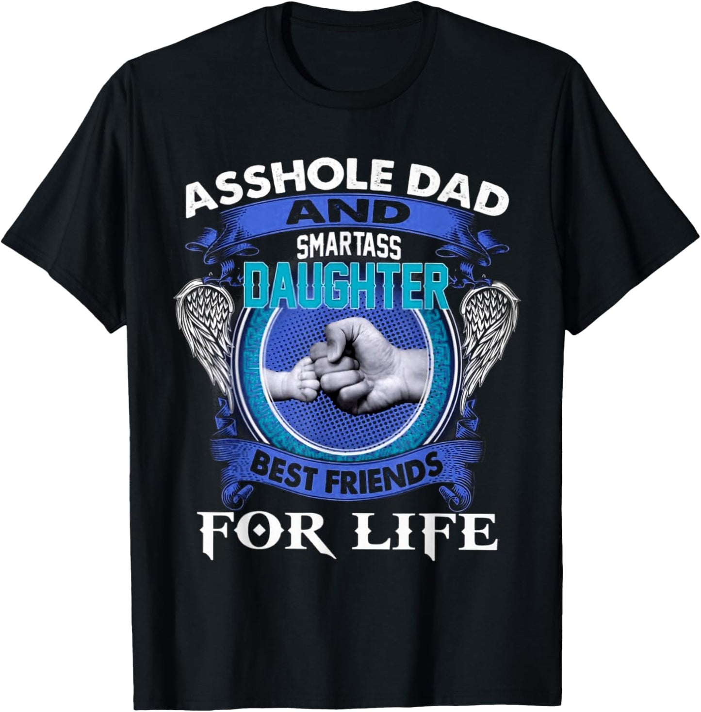 Asshole Dad And Smartass Daughter Best Friends Fod Life T-Shirt - T-Shirt | Black