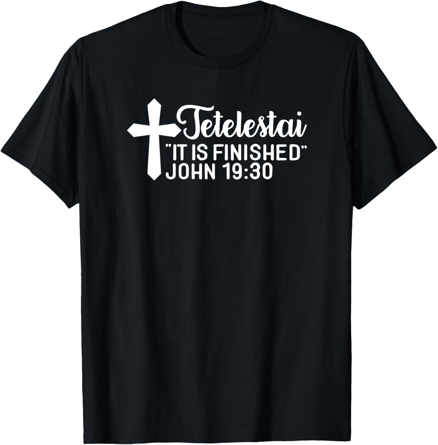 Tetelestai It Is Finished John 19:30 Easter Paid in Full T-Shirt - T-Shirt | Black
