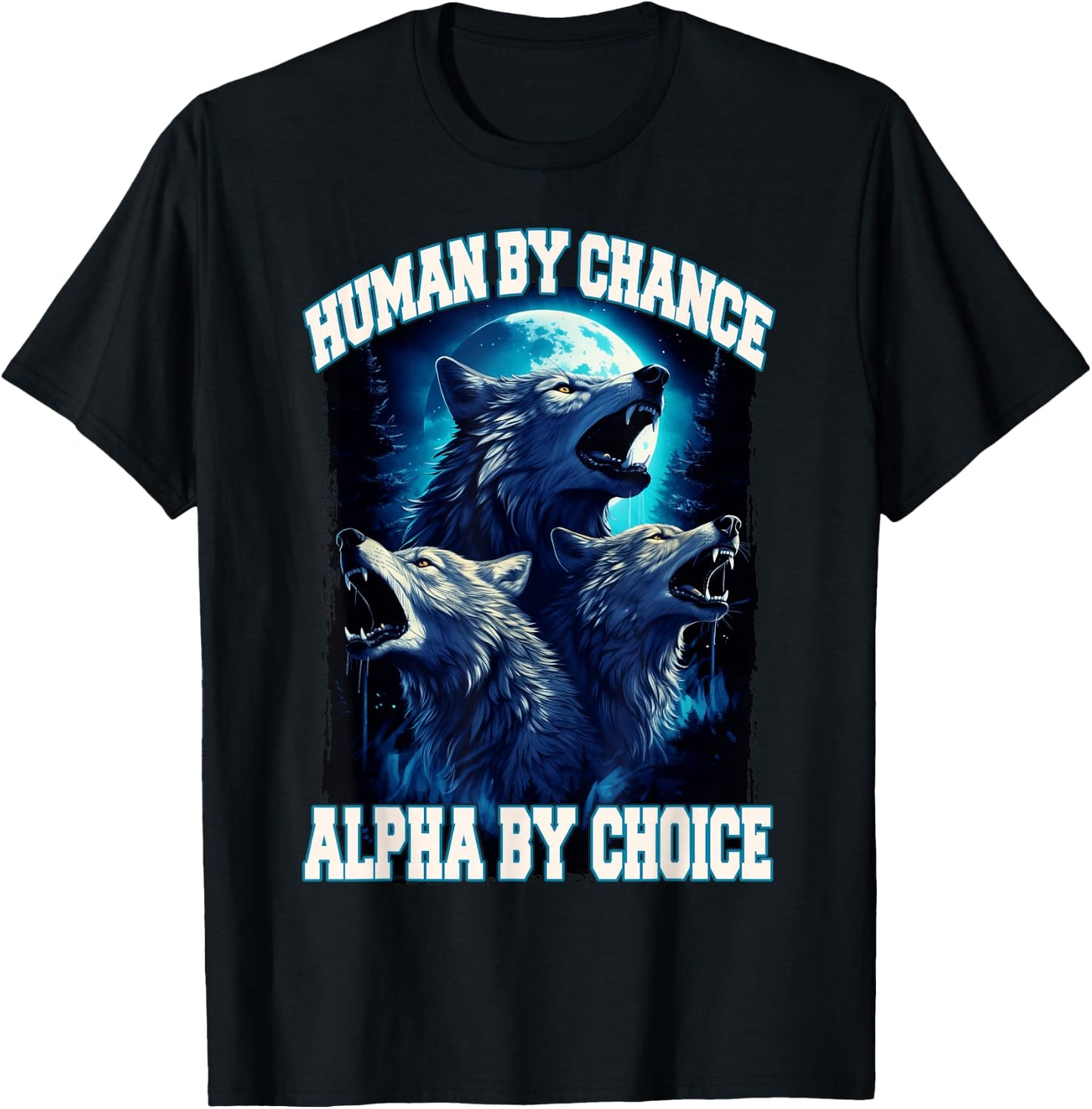 Wolf Human By Chance Alpha By Choice T-Shirt - T-Shirt | Black