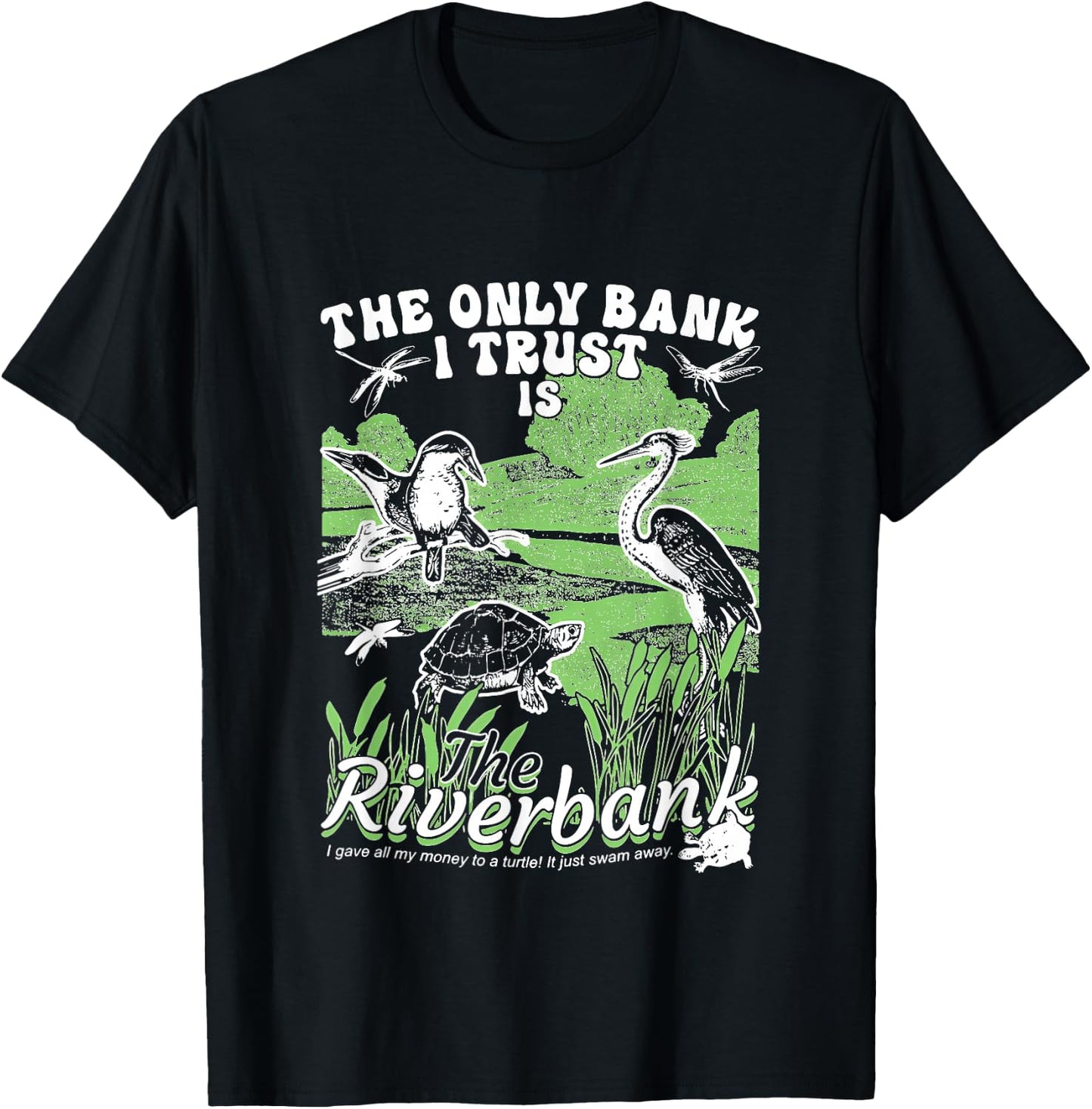 The Only Bank I Trust Is The Riverbank apparel T-Shirt - T-Shirt | Black