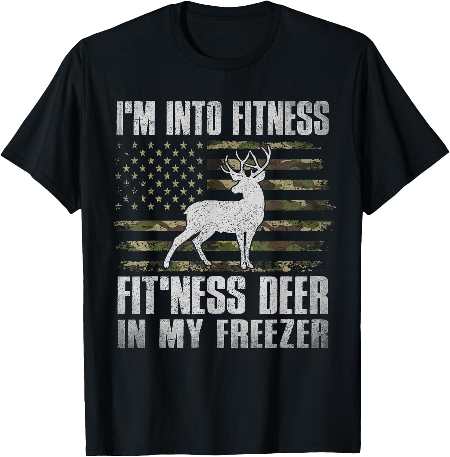 I'm Into Fitness Fit'ness Deer In My Freezer Hunting Hunter T-Shirt - T-Shirt | Black