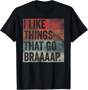 I like Things That Go Braaaap Dirt Bike Motocross Snowmobile T-Shirt - T-Shirt | Black