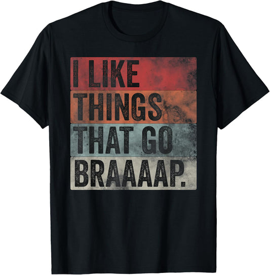 I like Things That Go Braaaap Dirt Bike Motocross Snowmobile T-Shirt - T-Shirt | Black