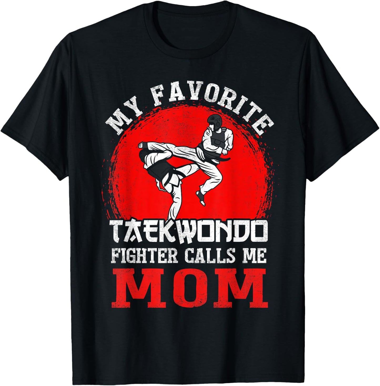 My Favorite Taekwondo Fighter Calls Me Mom Mothers Day T-Shirt - T-Shirt | Black