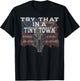 Try That In A Tiny Town Shirt Vintage Country Music Lover T-Shirt - T-Shirt | Black