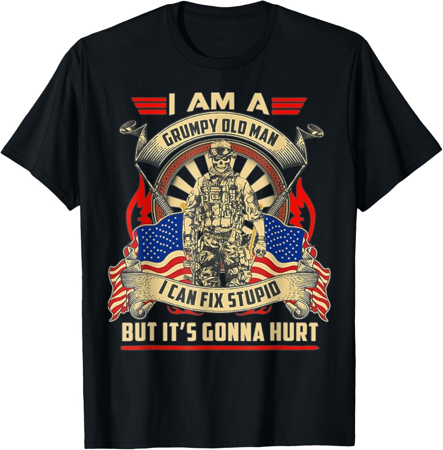 I Am A Grumpy Old Man I Can Fix Stupid But It's Gonna Hurt T-Shirt - T-Shirt | Black